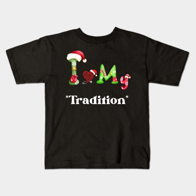 Xmas with "Tradition" Kids T-Shirt by Tee Trendz